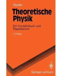 Theoretische Physik Ein Kurzlehrbuch und Repetitorium - Dietrich Stauffer