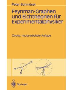 Feynman-Graphen und Eichtheorien für Experimentalphysiker - Peter Schmüser