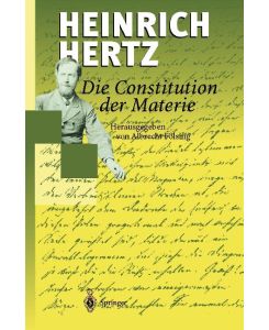 Die Constitution der Materie Eine Vorlesung über die Grundlagen der Physik aus dem Jahre 1884 - Heinrich Hertz