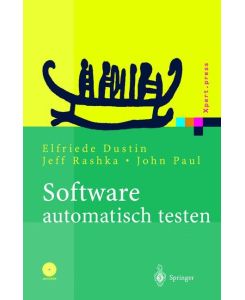 Software automatisch testen Verfahren, Handhabung und Leistung - Elfriede Dustin, John Paul, Jeff Rashka