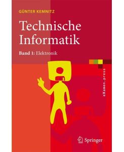 Technische Informatik Band 1: Elektronik - Günter Kemnitz