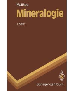 Mineralogie Eine Einführung in die spezielle Mineralogie, Petrologie und Lagerstättenkunde - S. Matthes