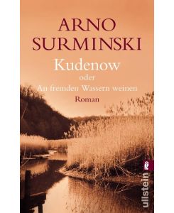 Kudenow oder An fremden Wassern weinen - Arno Surminski