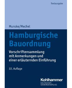 Hamburgische Bauordnung Vorschriftensammlung mit Anmerkungen und einer erläuternden Einführung - Michael Munske, Friederike Mechel