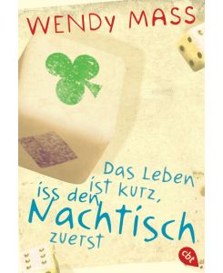 Das Leben ist kurz, iss den Nachtisch zuerst - Wendy Mass, Barbara Küper