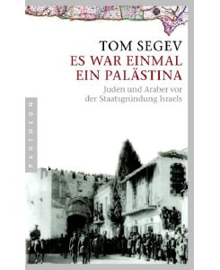 Es war einmal ein Palästina Juden und Araber vor der Staatsgründung Israels - Tom Segev, Doris Gerstner