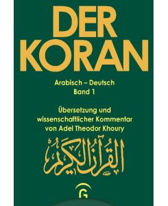 Muhammad - Der Koran - Sure 1, 1 - 2, 74 Übersetzung und wissenschaftlicher Kommentar von Adel Theodor Khoury - Adel Theodor Khoury