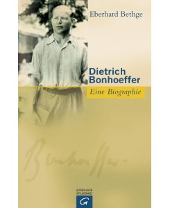 Dietrich Bonhoeffer Theologe - Christ - Zeitgenosse. Eine Biographie. - Eberhard Bethge
