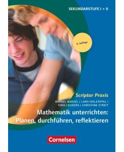Mathematik unterrichten: Planen, durchführen, reflektieren - Bärbel Barzel, Lars Holzäpfel, Timo Leuders, Christine Streit