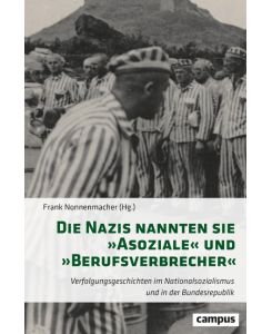 Die Nazis nannten sie 'Asoziale' und 'Berufsverbrecher' Geschichten der Verfolgung vor und nach 1945