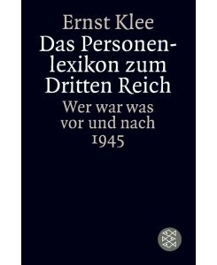 Das Personenlexikon zum Dritten Reich Wer war was vor und nach 1945 - Ernst Klee
