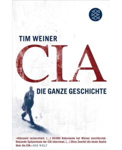 CIA Die ganze Geschichte - Tim Weiner, Elke Enderwitz, Ulrich Enderwitz, Monika Noll, Rolf Schubert
