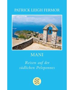 Mani Reisen auf der südlichen Peloponnes - Patrick Leigh Fermor, Manfred Allié, Gabriele Kempf-Allié