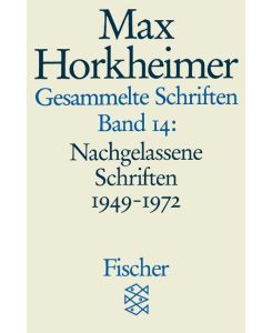 Gesammelte Schriften in 19 Bänden Band 14: Nachgelassene Schriften 1949-1972 - Max Horkheimer