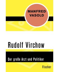 Rudolf Virchow Der große Arzt und Politiker - Manfred Vasold