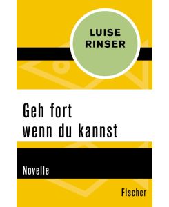 Geh fort wenn du kannst Novelle - Luise Rinser