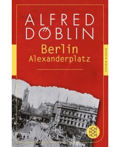 Berlin Alexanderplatz Die Geschichte vom Franz Biberkopf - Alfred Döblin