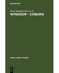 Windsor - Coburg Geteilter Nachlass - Gemeinsames Erbe. Eine Dynastie und ihre Sammlungen