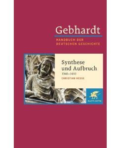 Gebhardt Handbuch der Deutschen Geschichte / Synthese und Aufbruch (1346-1410) Gebhardt; Handbuch der Deutschen Geschichte Band 7.b - Christian Hesse