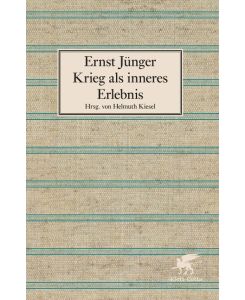 Krieg als inneres Erlebnis Schriften zum Ersten Weltkrieg - Ernst Jünger
