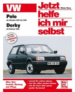 VW Polo / VW Derby. Jetzt helfe ich mir selbst VW Polo Benziner Oktober '81 bis Oktober '94 / VW Derby ab Februar '82 - Dieter Korp