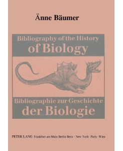 Bibliography of the History of Biology- Bibliographie zur Geschichte der Biologie Bibliographie zur Geschichte der Biologie - Änne Bäumer-Schleinkofer