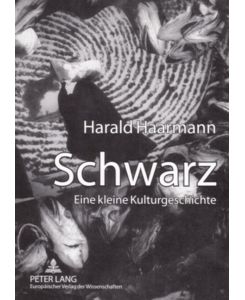 Schwarz Eine kleine Kulturgeschichte - Harald Haarmann