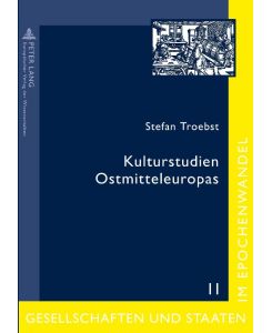 Kulturstudien Ostmitteleuropas Aufsätze und Essays - Stefan Troebst