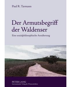 Der Armutsbegriff der Waldenser Eine sozialphilosophische Annäherung - Paul R. Tarmann