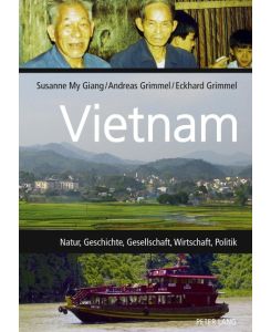 Vietnam Natur, Geschichte, Gesellschaft, Wirtschaft, Politik - Susanne My Giang, Eckhard Grimmel, Andreas Grimmel
