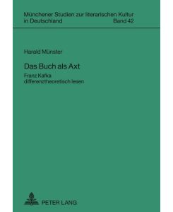 Das Buch als Axt Franz Kafka differenztheoretisch lesen - Harald Münster