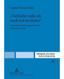 «Viel lieber säße ich noch tief im Mohn» Fremdheitserfahrungen im Werk Christine Lavants - Sophie Therese Külz