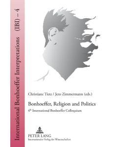 Bonhoeffer, Religion and Politics 4 th  International Bonhoeffer Colloquium