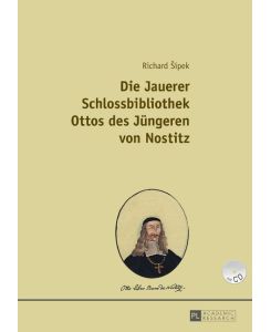 Die Jauerer Schlossbibliothek Ottos des Jüngeren von Nostitz Teil 1 und Teil 2 - Richard Sipek