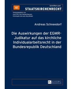 Die Auswirkungen der EGMR-Judikatur auf das kirchliche Individualarbeitsrecht in der Bundesrepublik Deutschland - Andreas Schneedorf