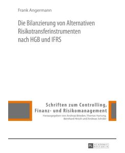 Die Bilanzierung von Alternativen Risikotransferinstrumenten nach HGB und IFRS - Frank Angermann