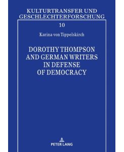 Dorothy Thompson and German Writers in Defense of Democracy - Karina von Tippelskirch