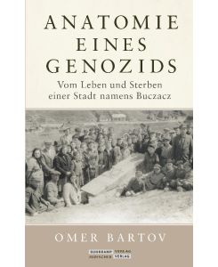 Anatomie eines Genozids Vom Leben und Sterben einer Stadt namens Buczacz - Omer Bartov, Anselm Bühling