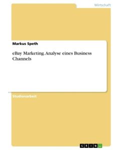 eBay Marketing. Analyse eines Business Channels - Markus Speth