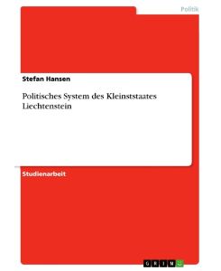 Politisches System des Kleinststaates Liechtenstein - Stefan Hansen