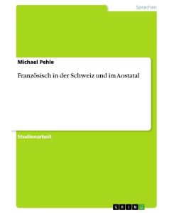 Französisch in der Schweiz und im Aostatal - Michael Pehle