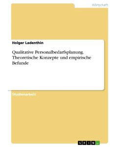 Qualitative Personalbedarfsplanung. Theoretische Konzepte und empirische Befunde - Holger Ladenthin