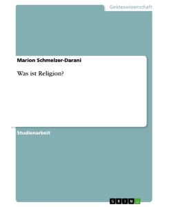 Was ist Religion? - Marion Schmelzer-Darani