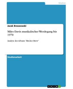 Miles Davis musikalischer Werdegang bis 1970 Analyse des Albums 