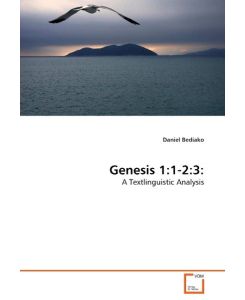 Genesis 1:1-2:3: A Textlinguistic Analysis - Daniel Bediako