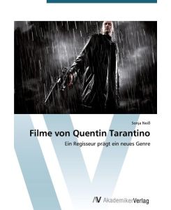 Filme von Quentin Tarantino Ein Regisseur prägt ein neues Genre - Sonja Neiß