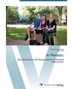 In Person: Does Residence Hall Design Matter in Student Interaction? - Alison M. Brandon, Joan Hirt