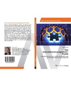 Das Innovationsmanagement-Puzzle Innovationsprozess und -system ganzheitlich und system(theoret)isch zusammengestellt - Martin Riedler