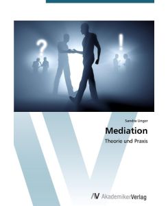 Mediation Theorie und Praxis - Sandra Unger