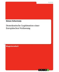 Demokratische Legitimation einer Europäischen Verfassung - Simon Schermuly